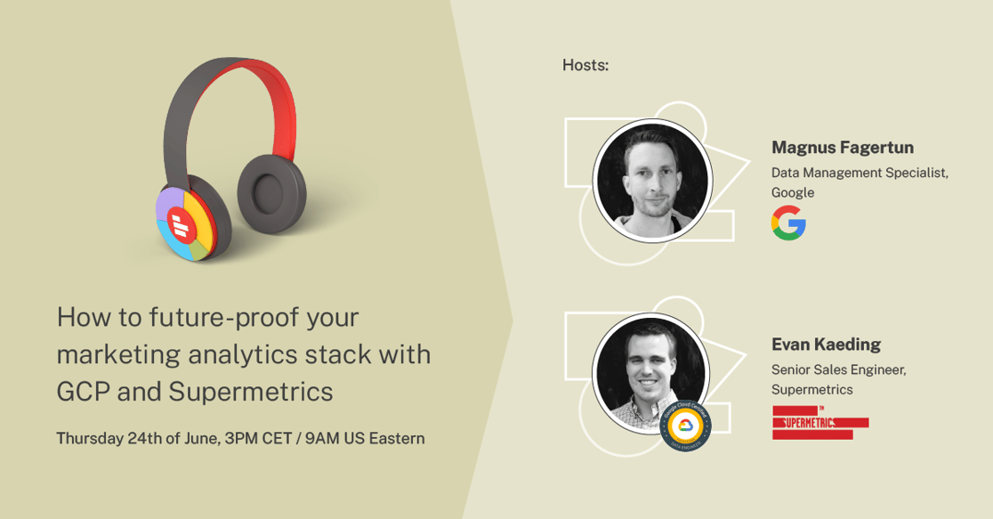 How to future-proof your marketing analytics stack with GCP and Supermetrics