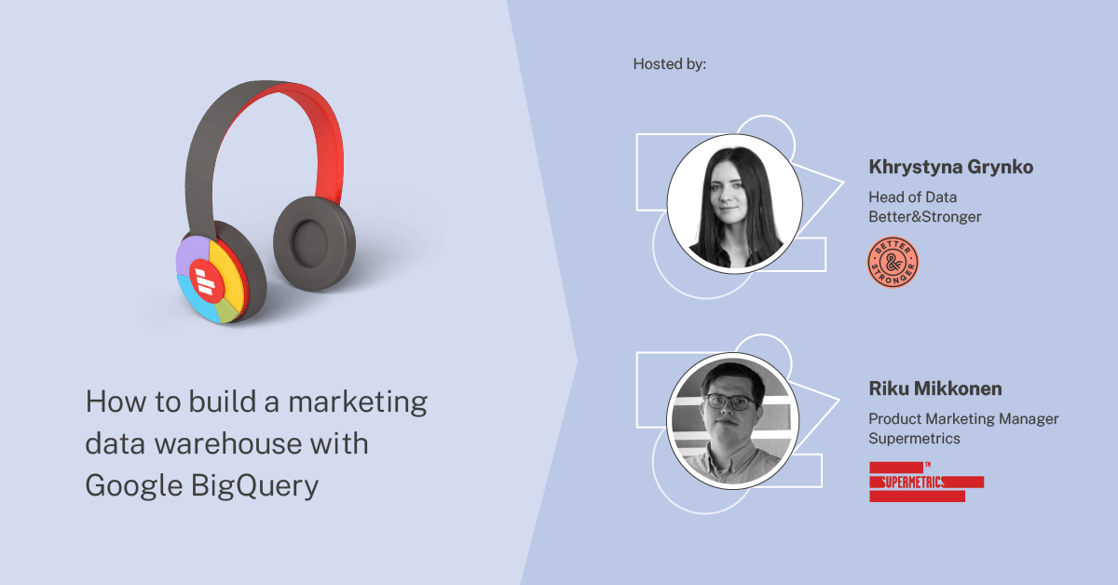 How to build a marketing data warehouse with Google BigQuery & Supermetrics