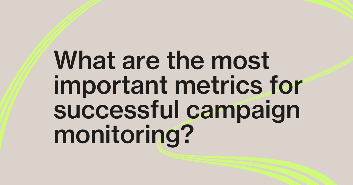 Campaign monitoring guide: metrics, tools, and best practices